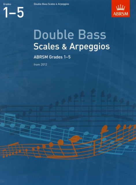 Book cover of: Double Bass Scales & Arpeggios, ABRSM Grades 1-5