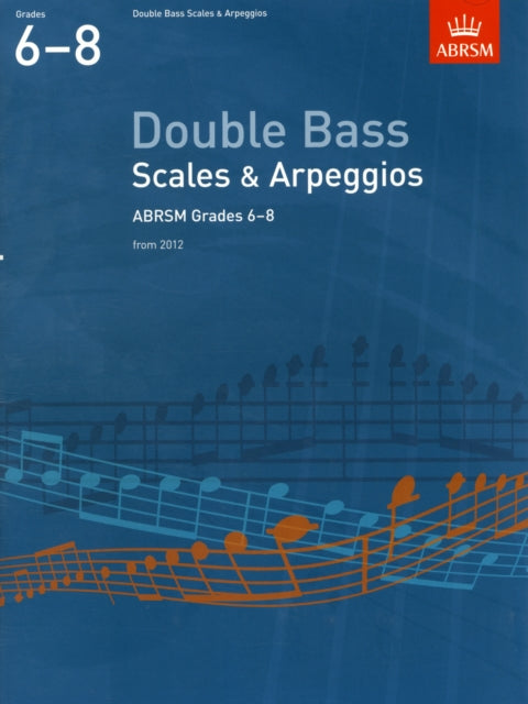 Book cover of: Double Bass Scales & Arpeggios, ABRSM Grades 6-8