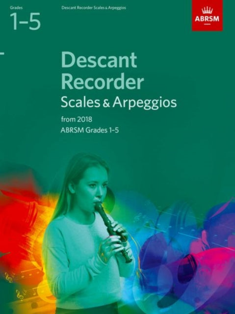 Book cover of: Descant Recorder Scales & Arpeggios, ABRSM Grades 1-5