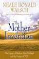 Book cover of: Mother of Invention. By: Neale Donald Walsch