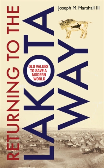 Book cover of: Returning to the Lakota Way. By: Marshall, Joseph M., III