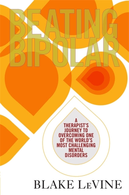 Book cover of: Beating Bipolar. By: Blake LeVine