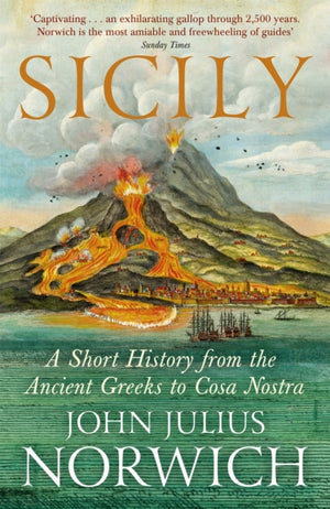 Sicily, A Short History, from the Ancient Greeks to Cosa Nostra