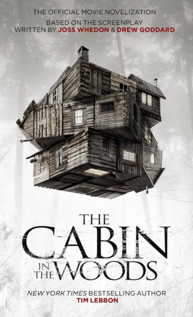 Book cover of: Cabin in the Woods - Official Movie Novelisation. By: Tim Lebbon