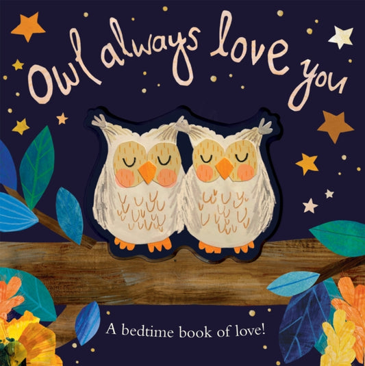 Book cover of: Owl Always Love You. By: Patricia Hegarty