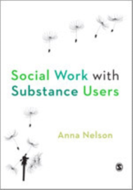 Book cover of: Social Work with Substance Users. By: Anna Nelson