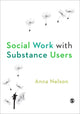 Book cover of: Social Work with Substance Users. By: Anna Nelson