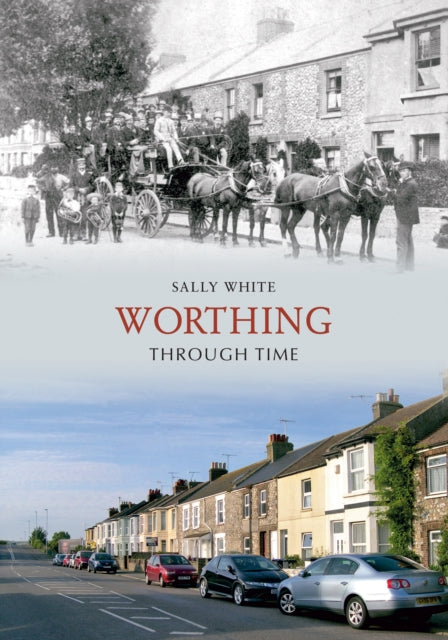 Book cover of: Worthing Through Time. By: John J. Eddleston