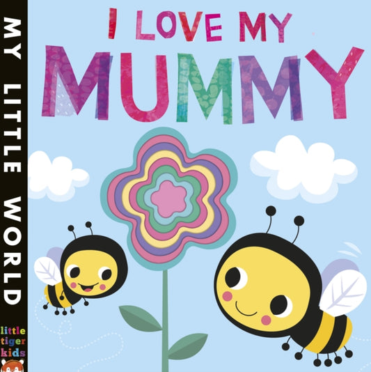 Book cover of: I Love My Mummy. By: Fhiona Galloway