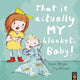 Book cover of: That Is Actually MY Blanket, Baby!. By: Angie Morgan