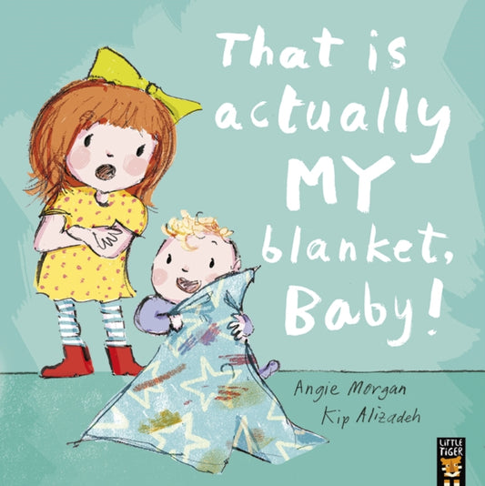 Book cover of: That Is Actually MY Blanket, Baby!