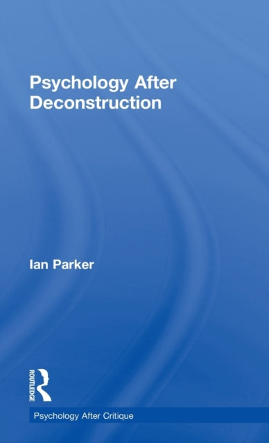 Book cover of: Psychology After Deconstruction. By: Ian Parker
