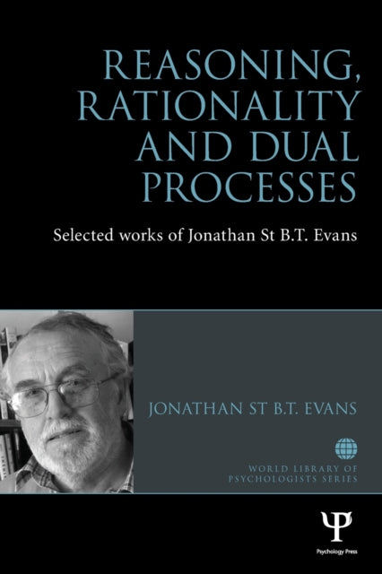 Book cover of: Reasoning, Rationality and Dual Processes. By: Jonathan St B. T. Evans
