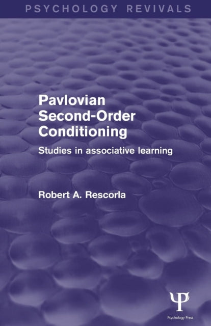 Book cover of: Pavlovian Second-Order Conditioning (Psychology Revivals). By: Robert A. Rescorla
