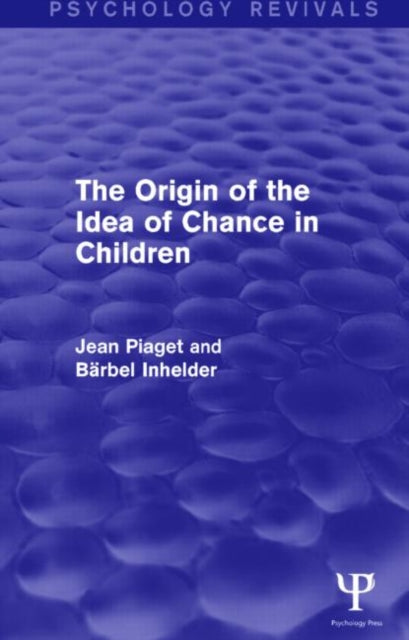 Book cover of: Origin of the Idea of Chance in Children (Psychology Revivals). By: Jean Piaget