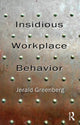 Book cover of: Insidious Workplace Behavior. By: Jerald Greenberg
