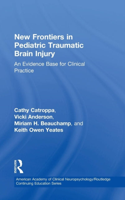 Book cover of: New Frontiers in Pediatric Traumatic Brain Injury. By: Cathy Catroppa