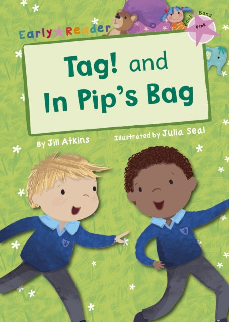 Book cover of: Tag! and In Pip's Bag (Pink Early Reader). By: Jill Atkins