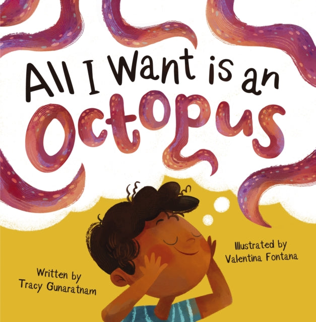 Book cover of: All I Want is an Octopus. By: GUNARATNAM, TRACY