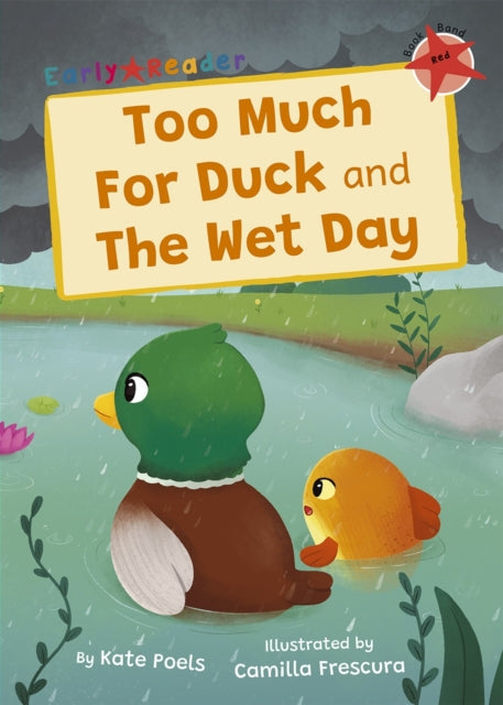 Book cover of: Too Much For Duck and The Wet Day. By: Kate Poels