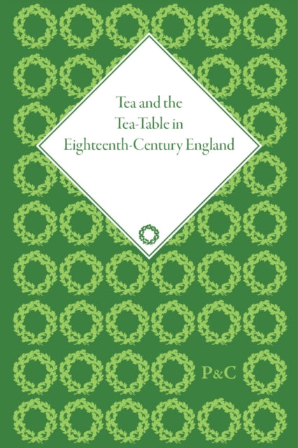 Tea and the Tea-Table in Eighteenth-Century England