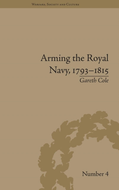 Book cover of: Arming the Royal Navy, 1793–1815. By: Gareth Cole