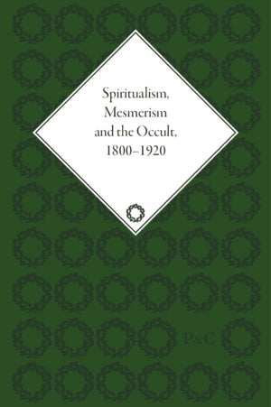 Spiritualism, Mesmerism and the Occult, 1800–1920