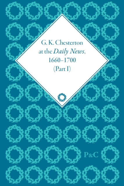G K Chesterton at the Daily News, Part I