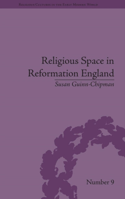 Book cover of: Religious Space in Reformation England. By: Susan Guinn-Chipman
