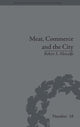 Book cover of: Meat, Commerce and the City. By: Robyn S. Metcalfe