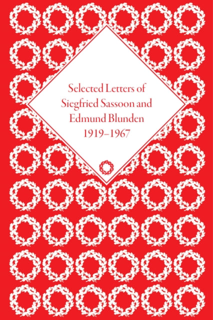 Selected Letters of Siegfried Sassoon and Edmund Blunden, 1919–1967