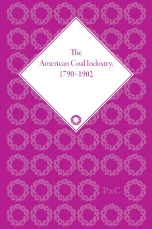 The American Coal Industry 1790–1902