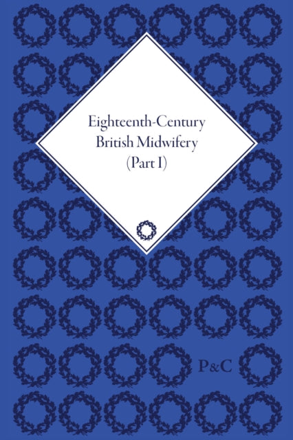 Book cover of: Eighteenth-Century British Midwifery, Parts I, II and III. By: Pam Lieske