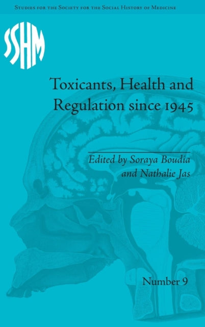 Book cover of: Toxicants, Health and Regulation since 1945. By: Soraya Boudia