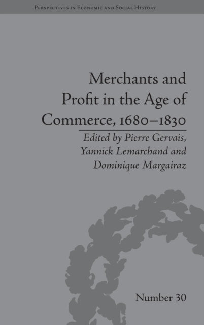 Book cover of: Merchants and Profit in the Age of Commerce, 1680–1830. By: Pierre Gervais