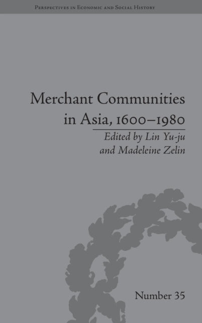 Book cover of: Merchant Communities in Asia, 1600–1980. By: Madeleine Zelin