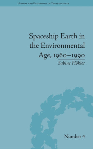 Spaceship Earth in the Environmental Age, 1960–1990