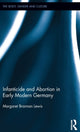 Book cover of: Infanticide and Abortion in Early Modern Germany. By: Margaret Brannan Lewis