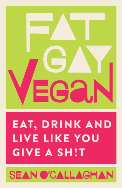 Book cover of: Fat Gay Vegan. By: Sean O'Callaghan