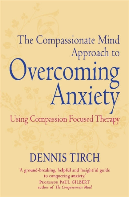 Book cover of: Compassionate Mind Approach to Overcoming Anxiety