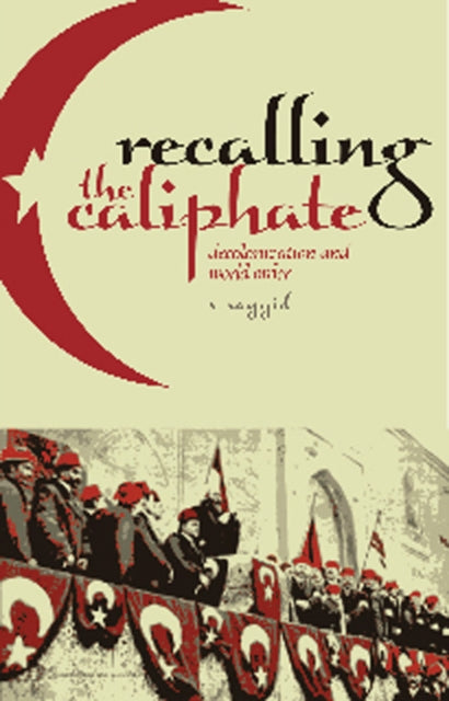 Book cover of: Recalling the Caliphate. By: S. Sayyid