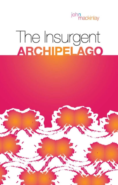 Book cover of: Insurgent Archipelago. By: John Mackinlay