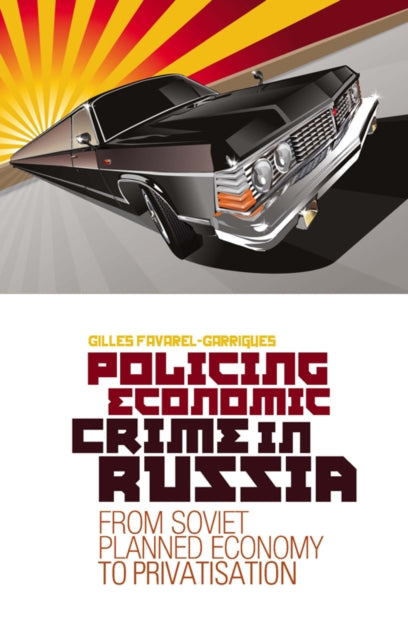 Book cover of: Policing Economic Crime in Russia. By: Gilles Favarel-Garrigues