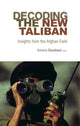 Book cover of: Decoding the New Taliban. By: Antonio Giustozzi