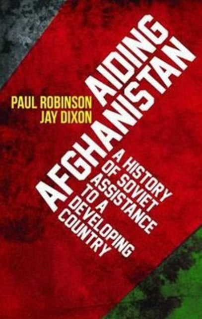 Book cover of: Aiding Afghanistan. By: Paul Robinson