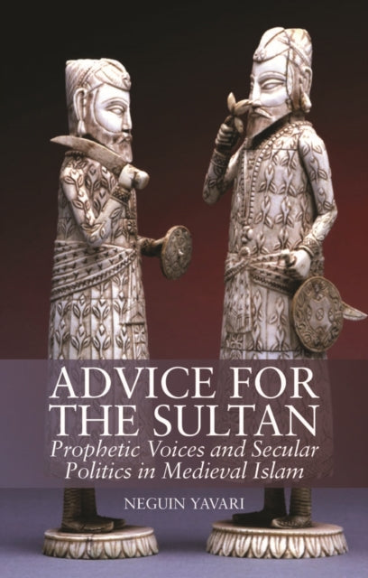 Book cover of: Advice for the Sultan. By: Neguin Yavari