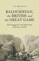 Book cover of: Balochistan, the British and the Great Game. By: T. A. Heathcote