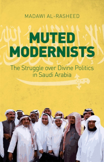 Book cover of: Muted Modernists. By: Madawi Al-Rasheed