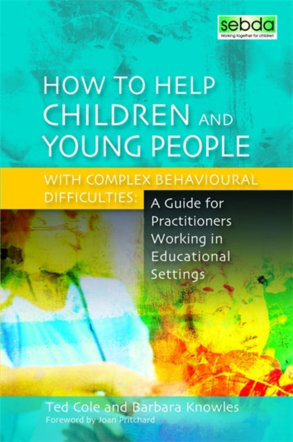 Book cover of: How to Help Children and Young People with Complex Behavioural Difficulties