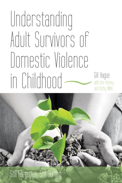 Book cover of: Understanding Adult Survivors of Domestic Violence in Childhood. By: Gill Hague